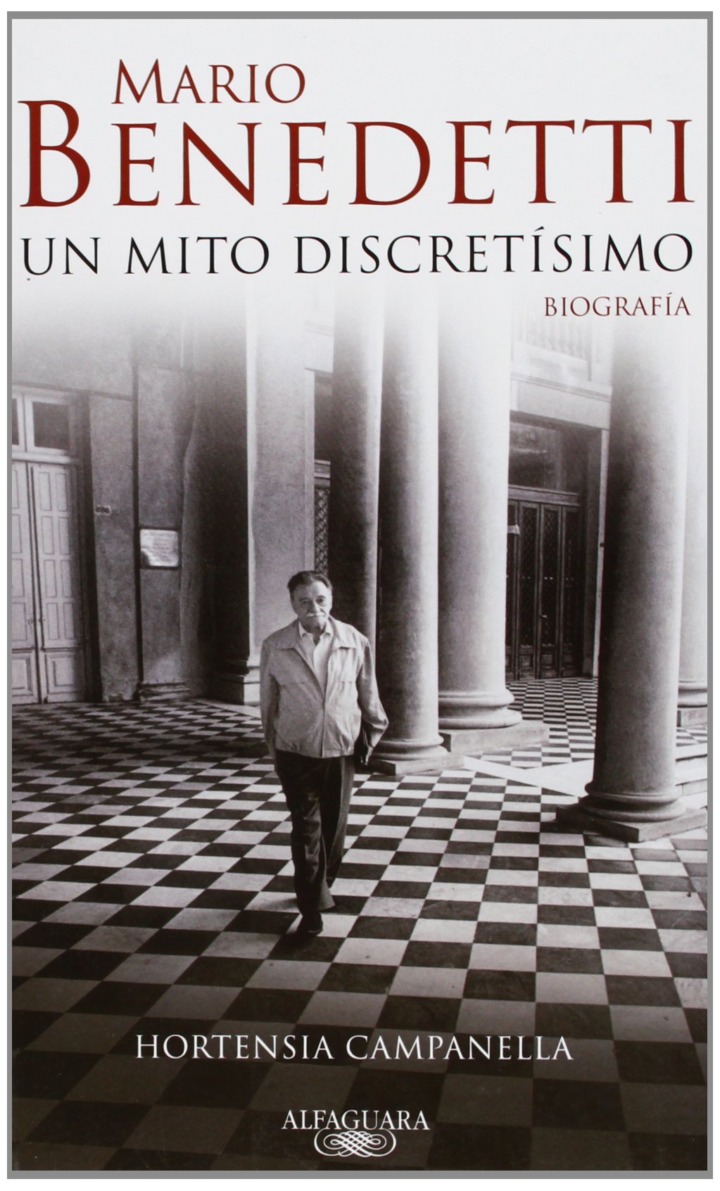 Mario Benedetti : un mito discretísimo: Biografía (Hispánica) Art & Literature