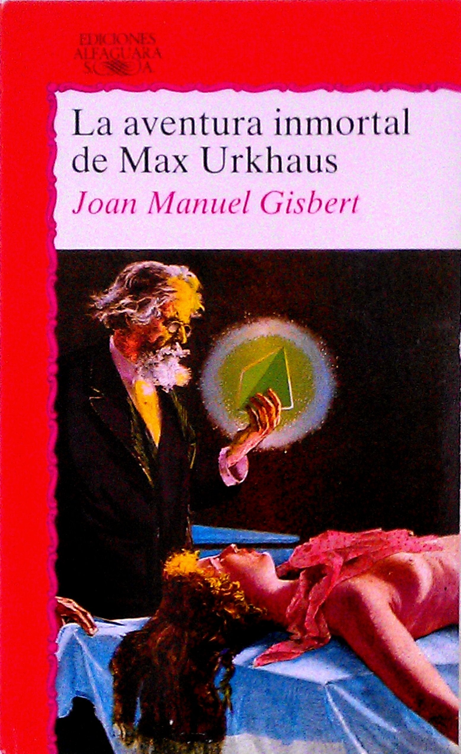 Aventura inmortal de max urkhaus, la (Alfaguara Juvenil) Books