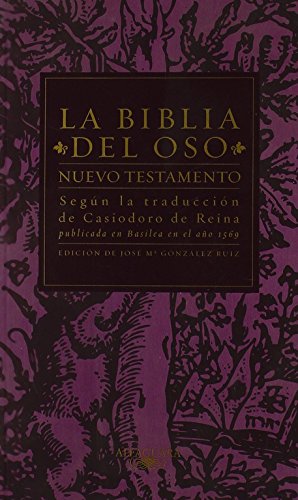 La Biblia del Oso. Nuevo Testamento: Según la traducción de Casiodoro de Reina publicada en Basilea en el año 1569 book