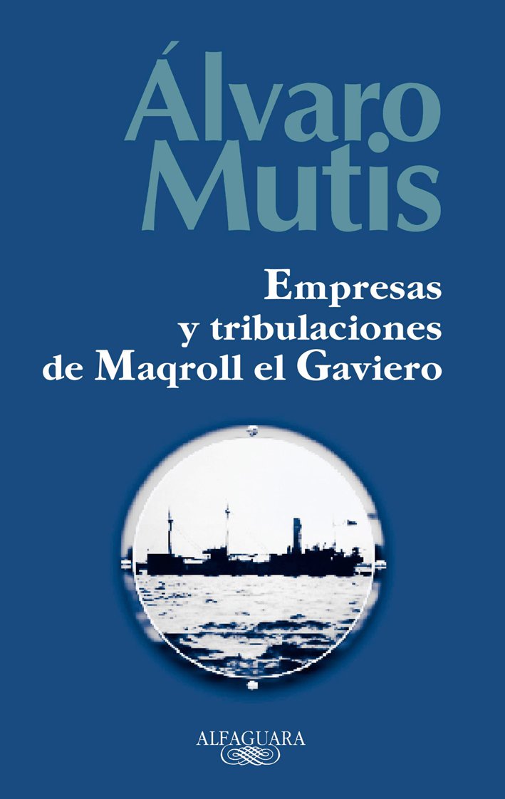 Empresas y tribulaciones de Maqroll el Gaviero (FUERA COLECCION ALFAGUARA ADULTOS, Band 717028) Contemporary literature Books