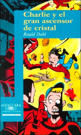 Charlie Y El Gran Ascensor De Cristal/Charlie and the Great Glass Elevator (Fiction, Poetry & Drama) Learning & Reference