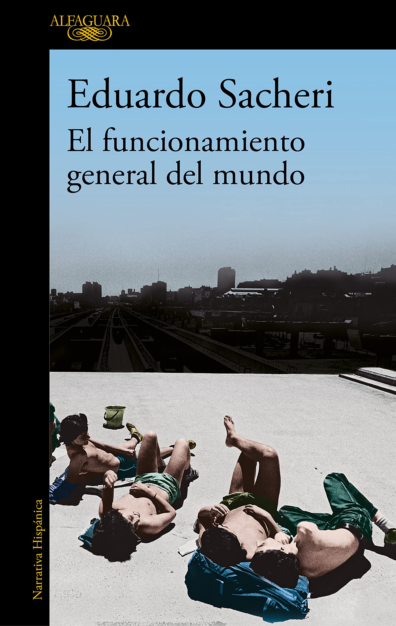 El funcionamiento general del mundo: El nuevo libro del autor ganador del Premio Alfaguara (Hispánica) Contemporary literature