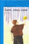 Corre, chico, corre ("serie azul")(+12 años) book