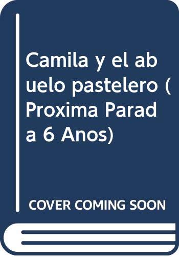 Camila y el abuelo pastelero (Proxima Parada 6 Años) Books