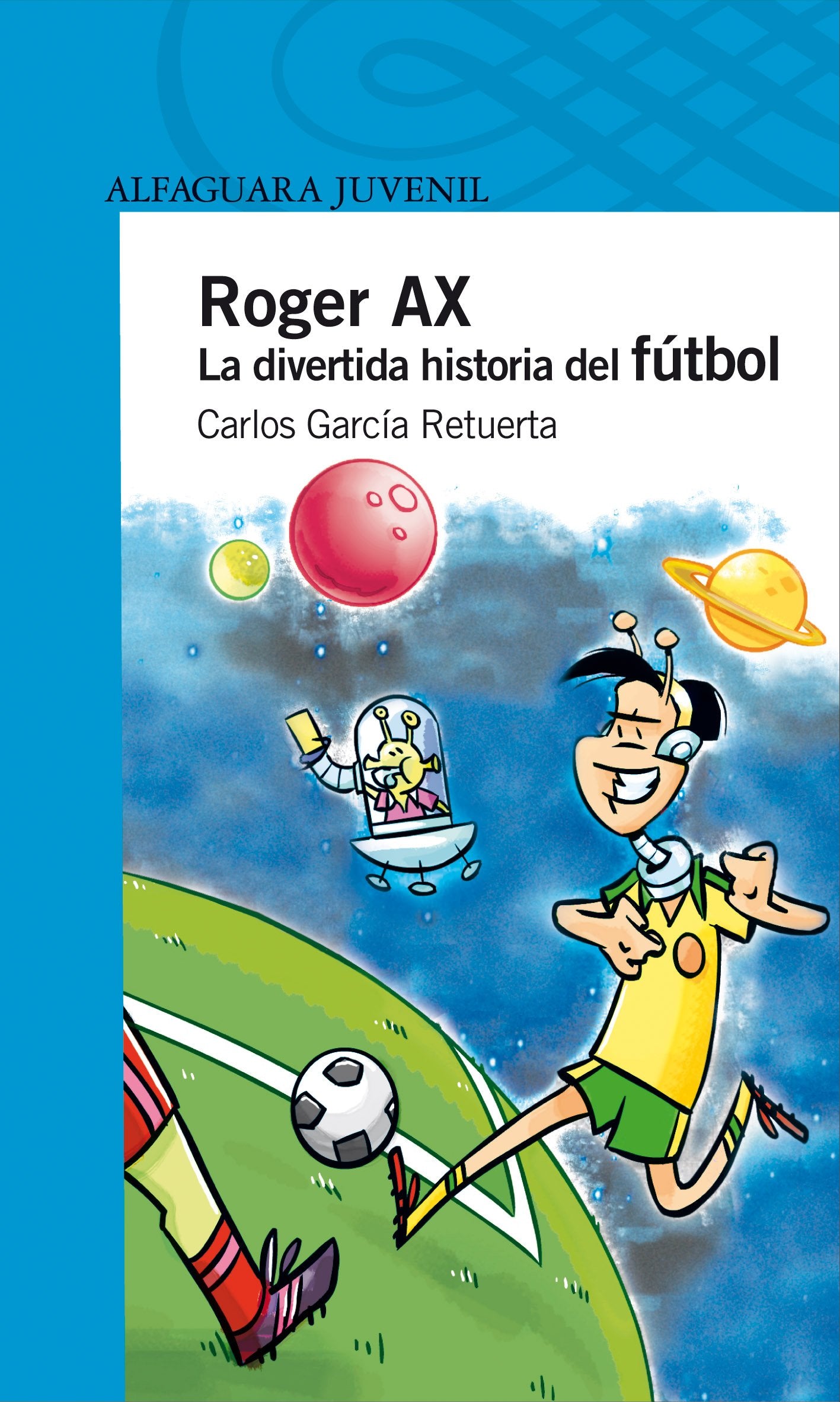 Roger Ax : la divertida historia del fútbol (Serie azul) Leisure & Fun Books