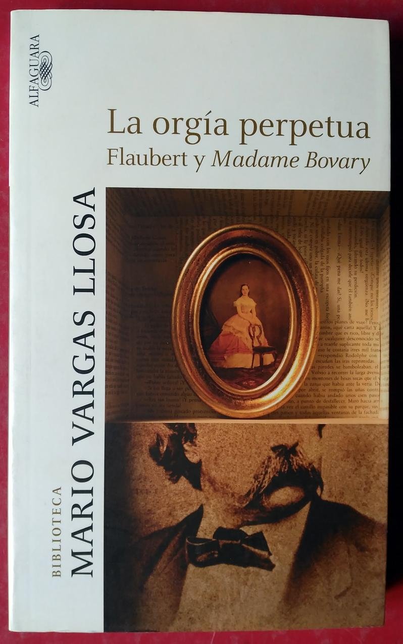 La orgía perpetua: Flaubert y Madame Bovary book