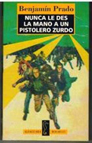 Nunca Le DES La Mano a UN Pistolero Zurdo book