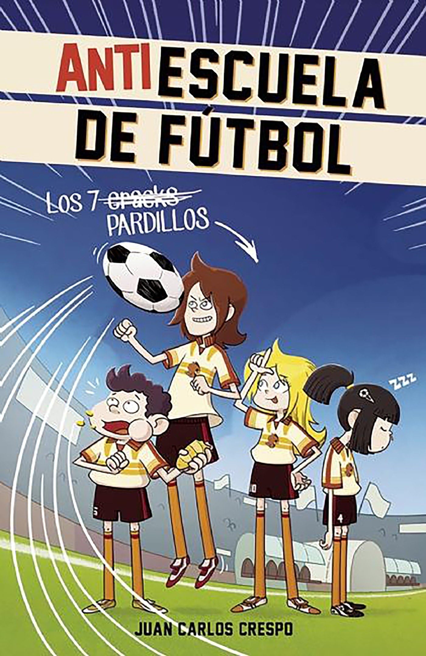 Los 7 cracks / Soccer Anti-School #1. The 7 Phenoms book