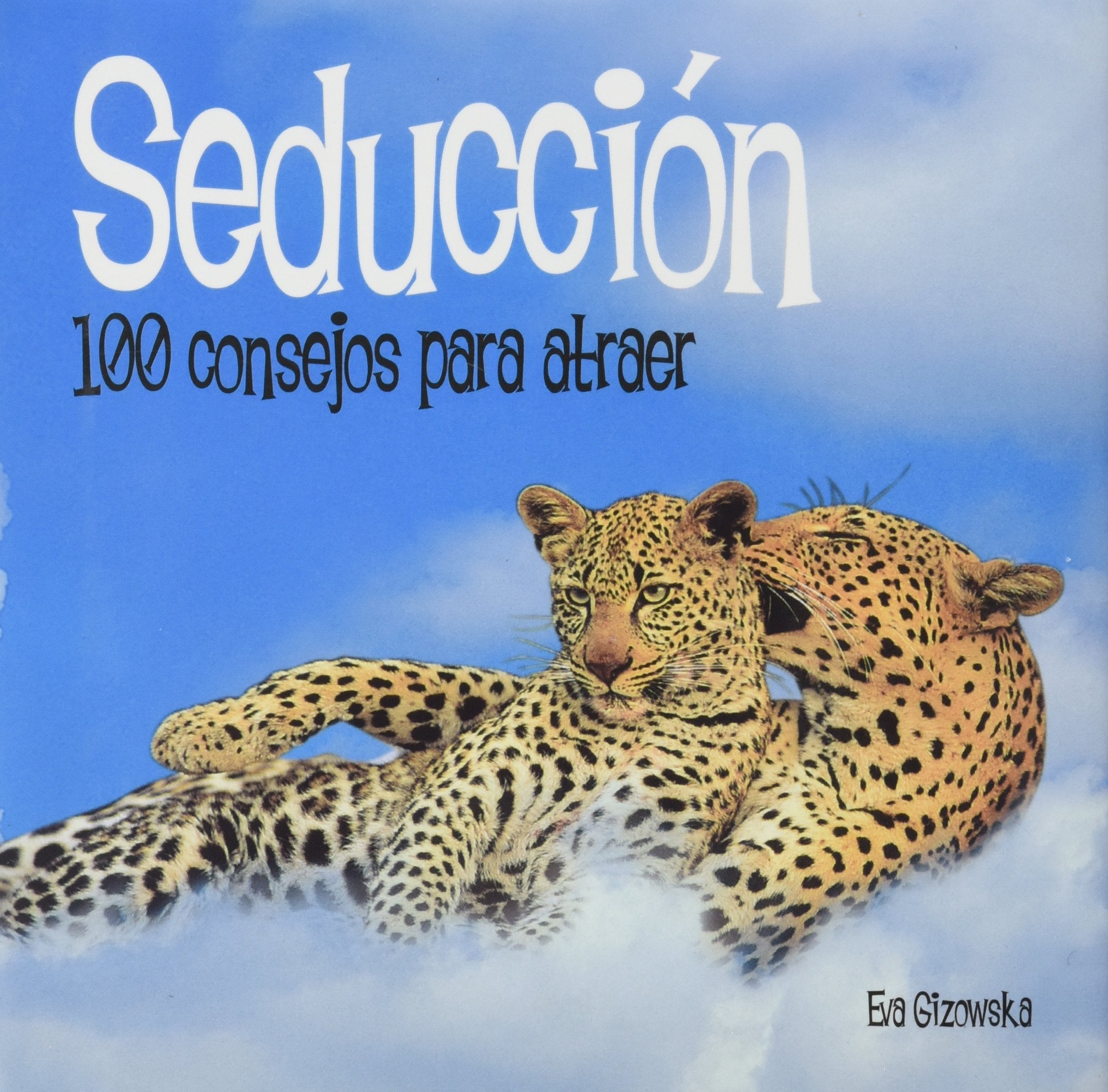 100 consejos: seducción. 100 consejos para atraer (Fuera de colección Out of series) Books