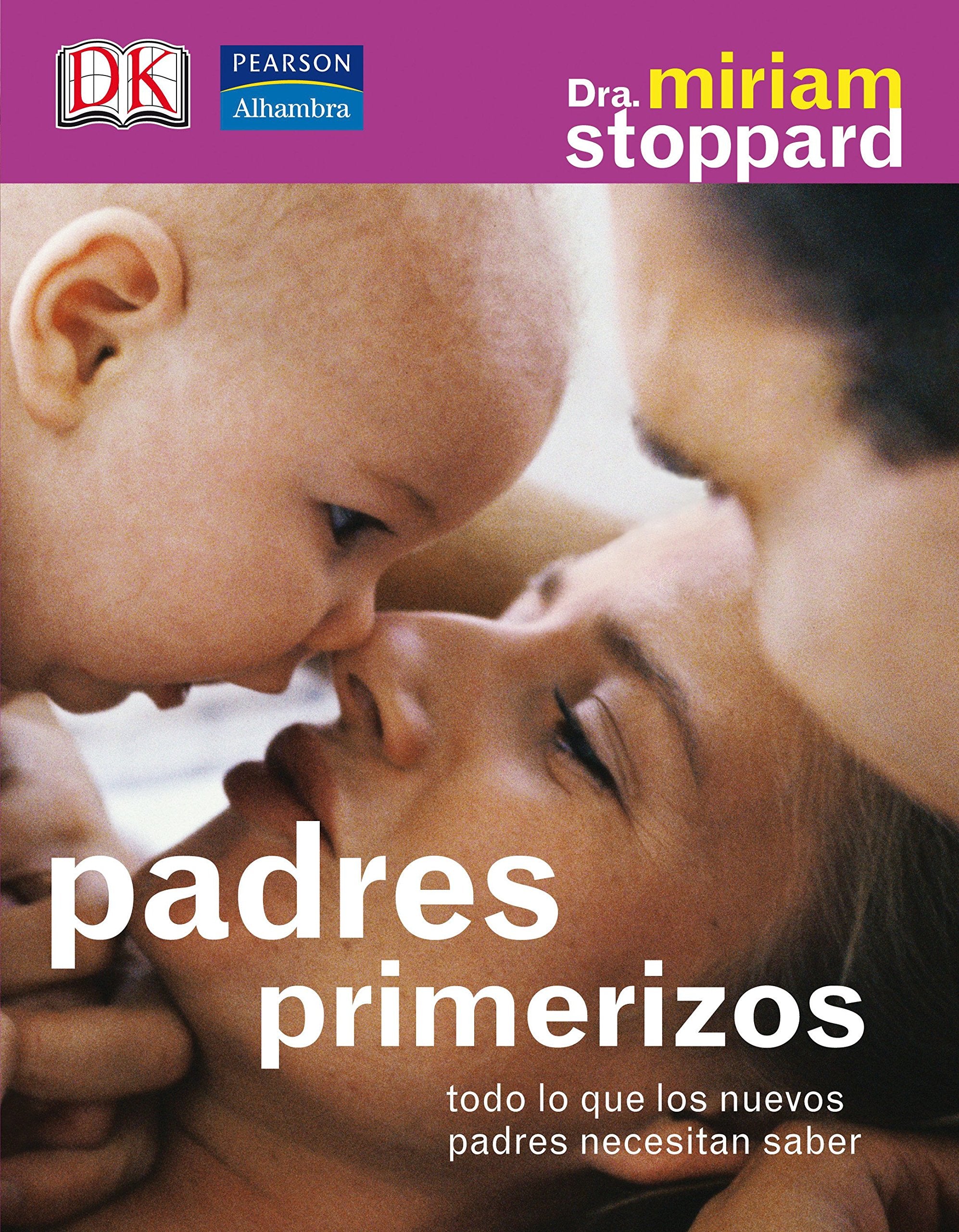 Padres primerizos : todo lo que los nuevos padres necesitan saber book