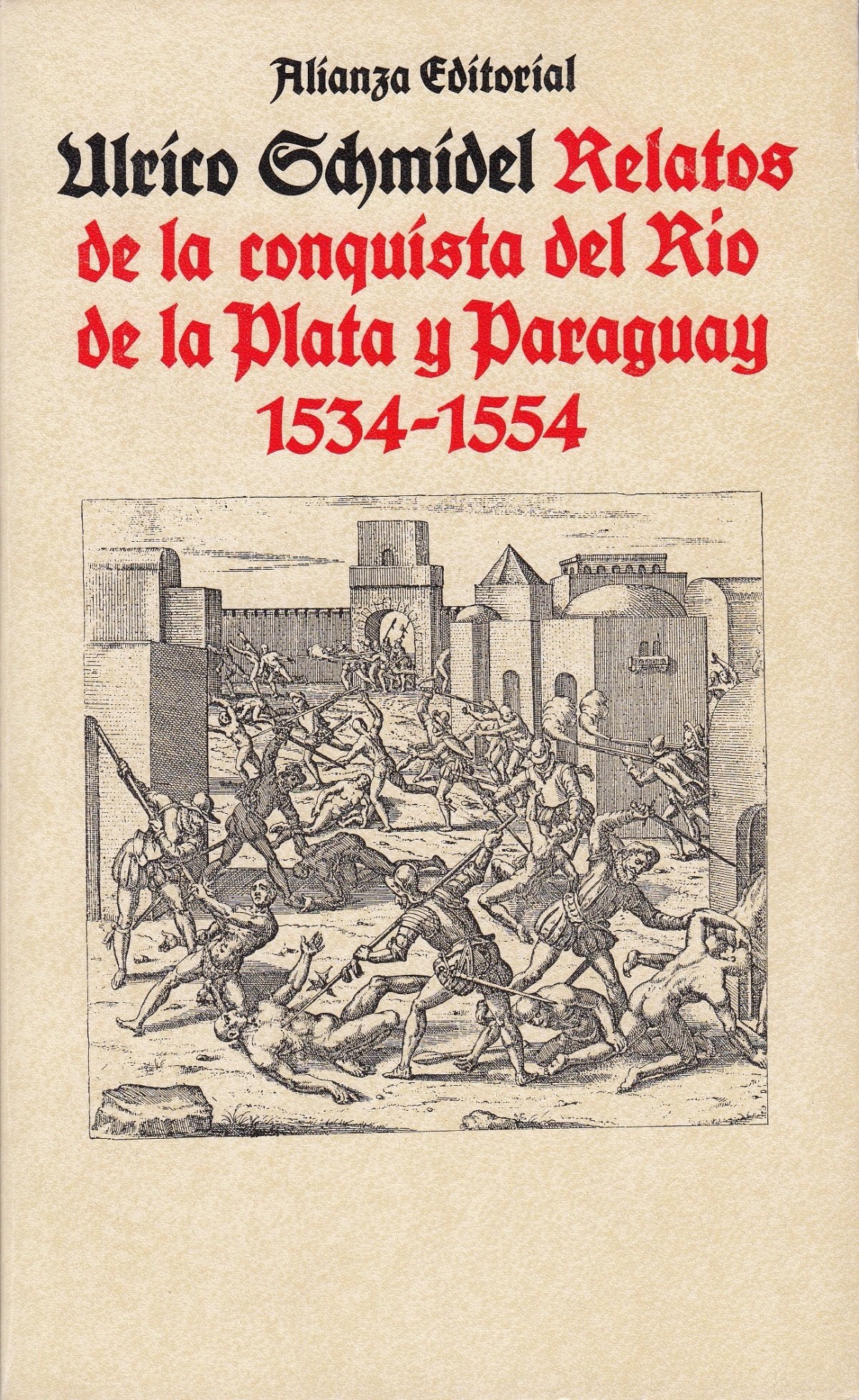 Relatos de la conquista del rio dela plata y Paraguay 1534-1554 History