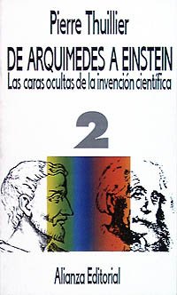 De Arquimedes a Einstein / From Arquimedes to Einstein: Las Caras Ocultas De La Invencion Cientifica. Tomo II book