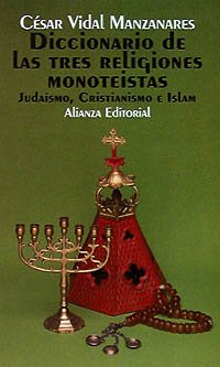 Diccionario de las tres religiones monoteístas (judaísmo, cristianismo e islam): Judaismo, Cristianismo E Islam) (El Libro De Bolsillo (Lb)) Religion & Esotericism