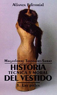 Historia tecnica y moral del vestido / Technical and Moral History of the Dress: Las Pieles (1) book