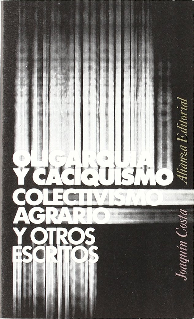 Oligarquía y caciquismo : colectivismo agrario y otros escritos Philosophy