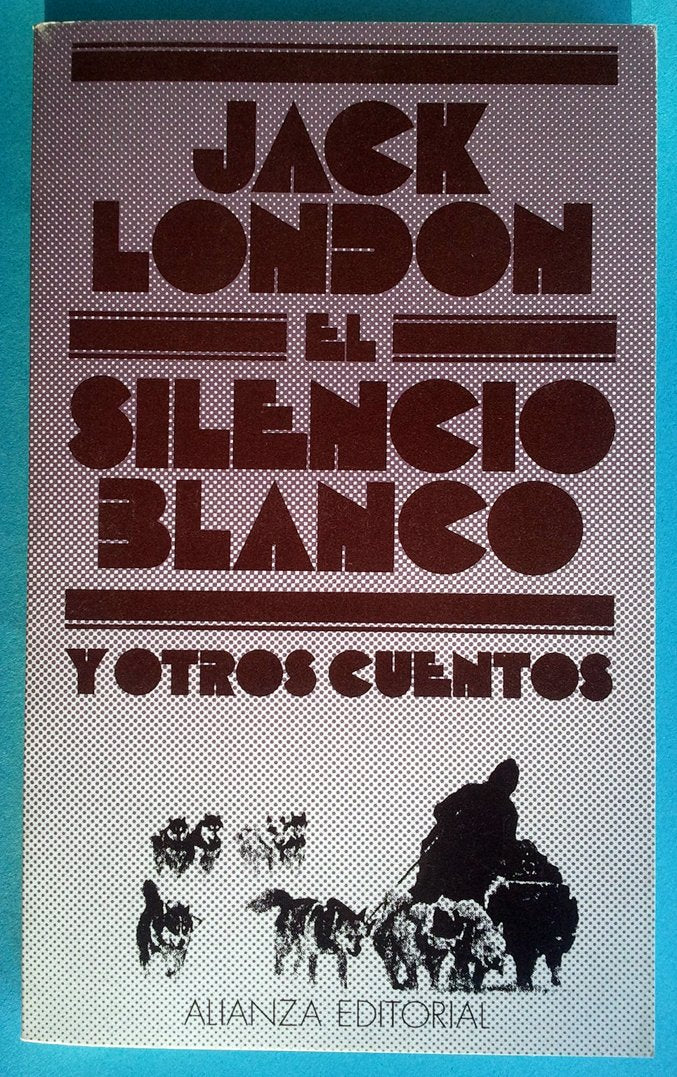El silencio blanco y otros cuentos/ White Silence and other Tales Essays & Short Stories