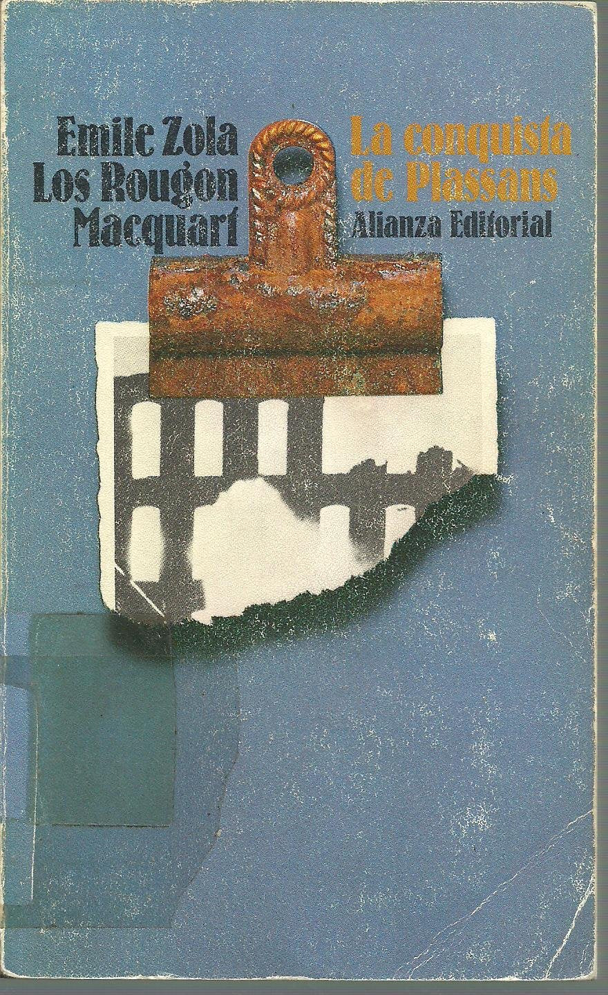 La conquista de Plassans : Los Rougon-Macquart: historia natural y social de una familia bajo el Se gundo Imperio Books