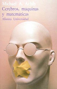 Cerebros, máquinas y matemáticas (Alianza Universidad (Au)) Mathematics