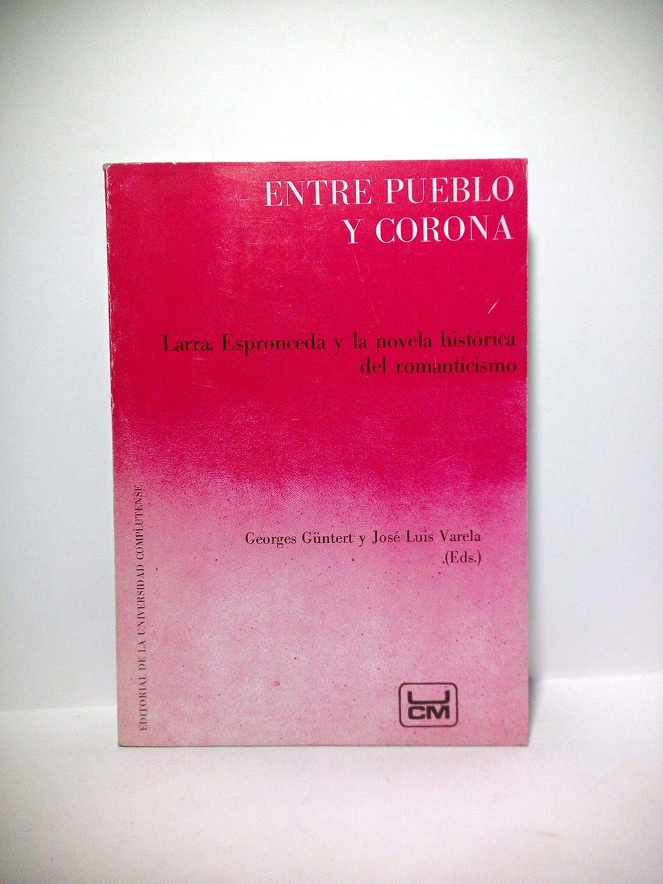 Entre Pueblo y Corona : Larra, Espronceda y la Nov Books