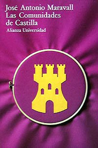 Las comunidades de Castilla: Una primera revolución moderna: Una Primera Revolucion Moderna (Alianza Universidad (Au)) Politics & History