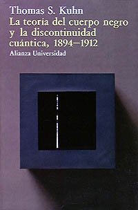 La teoría del cuerpo negro y la discontinuidad cuántica : 1894-1912 (Alianza Universidad (Au)) Natural Sciences