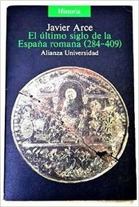 El ultimo siglo de la Espana romana/ The Last Century of the Roman Spain: 284-409 book