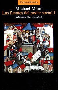 Las fuentes del poder social, I: Una historia del poder desde los comienzos hasta 1760 D.C. / A History of Power from the Beginning to A.d. 1760 (Alianza Universidad (Au), Band 1) Philosophy