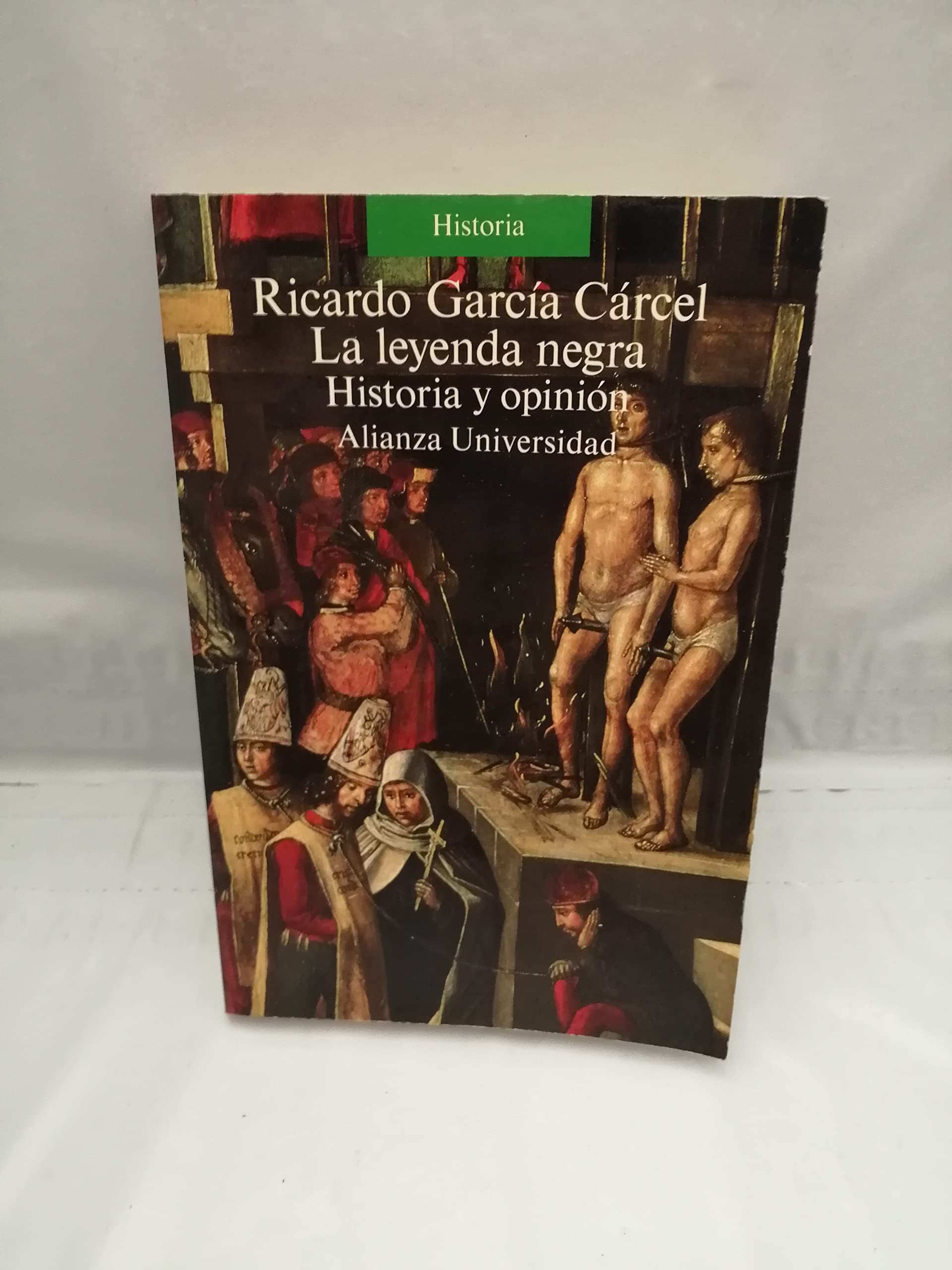 Leyenda negra, la : historia y opinion book
