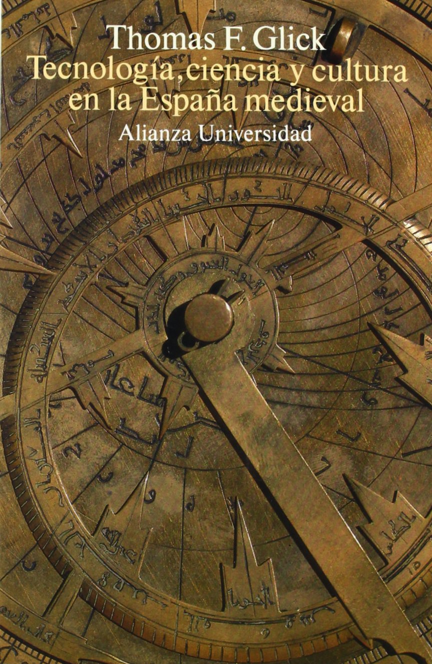 Tecnología, ciencia y cultura en la España medieval (Alianza universidad (AU), Band 725) Social Sciences