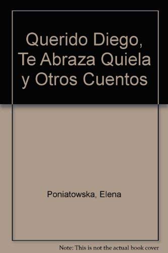 Querido Diego, te abraza Quiela y otros cuentos/ Dear Diego, Quiela Huges you and other stories book