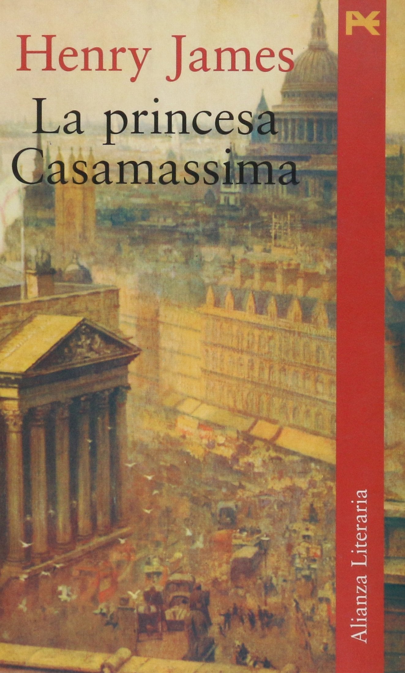 La princesa Casamissima / The princess Casamissima (Alianza Literaria, 3472019, Band 3472019) Classics