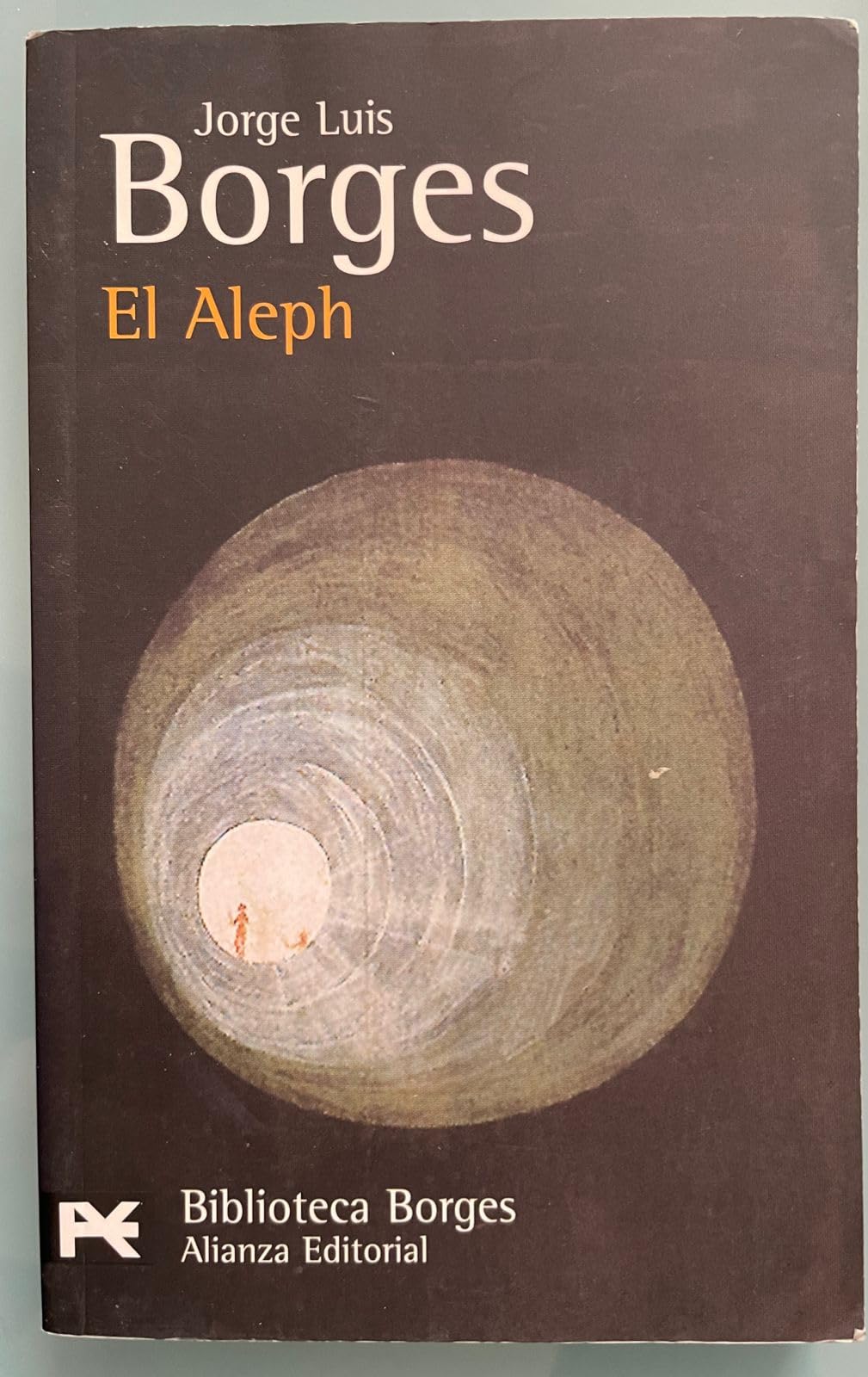El Aleph (El Libro De Bolsillo - Bibliotecas De Autor - Biblioteca Borges) Essays & Short Stories