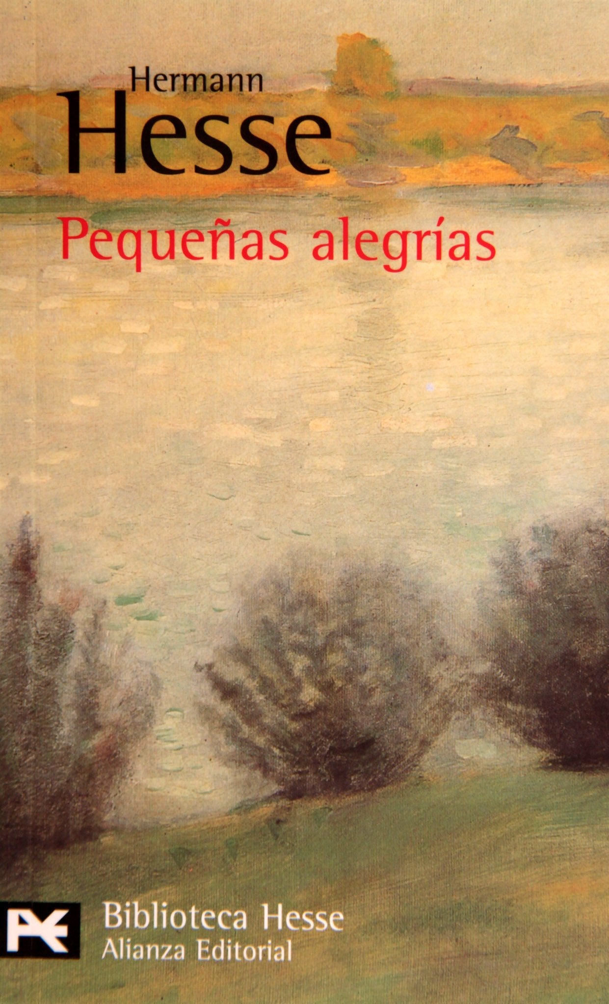 Pequeñas alegrías : escritos póstumos (El Libro De Bolsillo - Bibliotecas De Autor - Biblioteca Hesse) Contemporary literature
