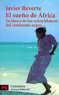 El sueño de África: En busca de los mitos blancos del continente negro (El Libro De Bolsillo - Literatura) Travel