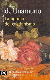 La agonía del cristianismo (El Libro De Bolsillo - Bibliotecas De Autor - Biblioteca Unamuno) Philosophy