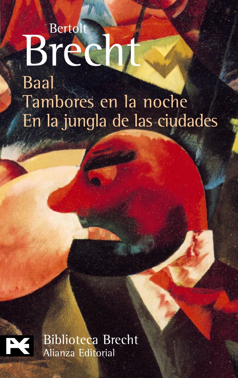 Teatro completo : Baal ; Tambores en la noche ; En la jungla de las ciudades: Teatro completo, 1 (El Libro De Bolsillo - Bibliotecas De Autor - Biblioteca Brecht) Contemporary literature Books