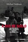 A ras de suelo / At ground level: Historia Social De La Republica Durante La Guerra Civil / Social History Republic During the Civil War (Alianza Ensayo, 3492210, Band 3492210) Politics & History