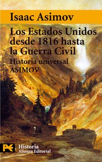Los Estados Unidos desde 1816 hasta la Guerra Civil: Historia Universal Asimov (El Libro De Bolsillo - Historia, Band 4178) Social Sciences