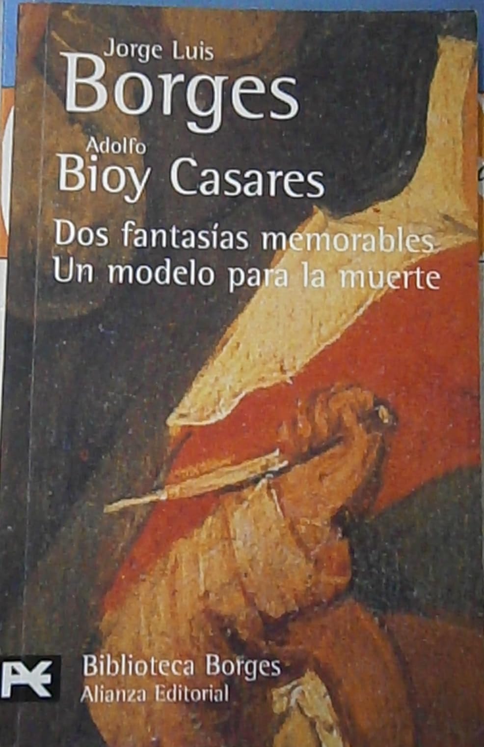 Dos fantasías memorables ; Un modelo para la muerte (El Libro De Bolsillo - Bibliotecas De Autor - Biblioteca Borges, Band 32) Contemporary literature