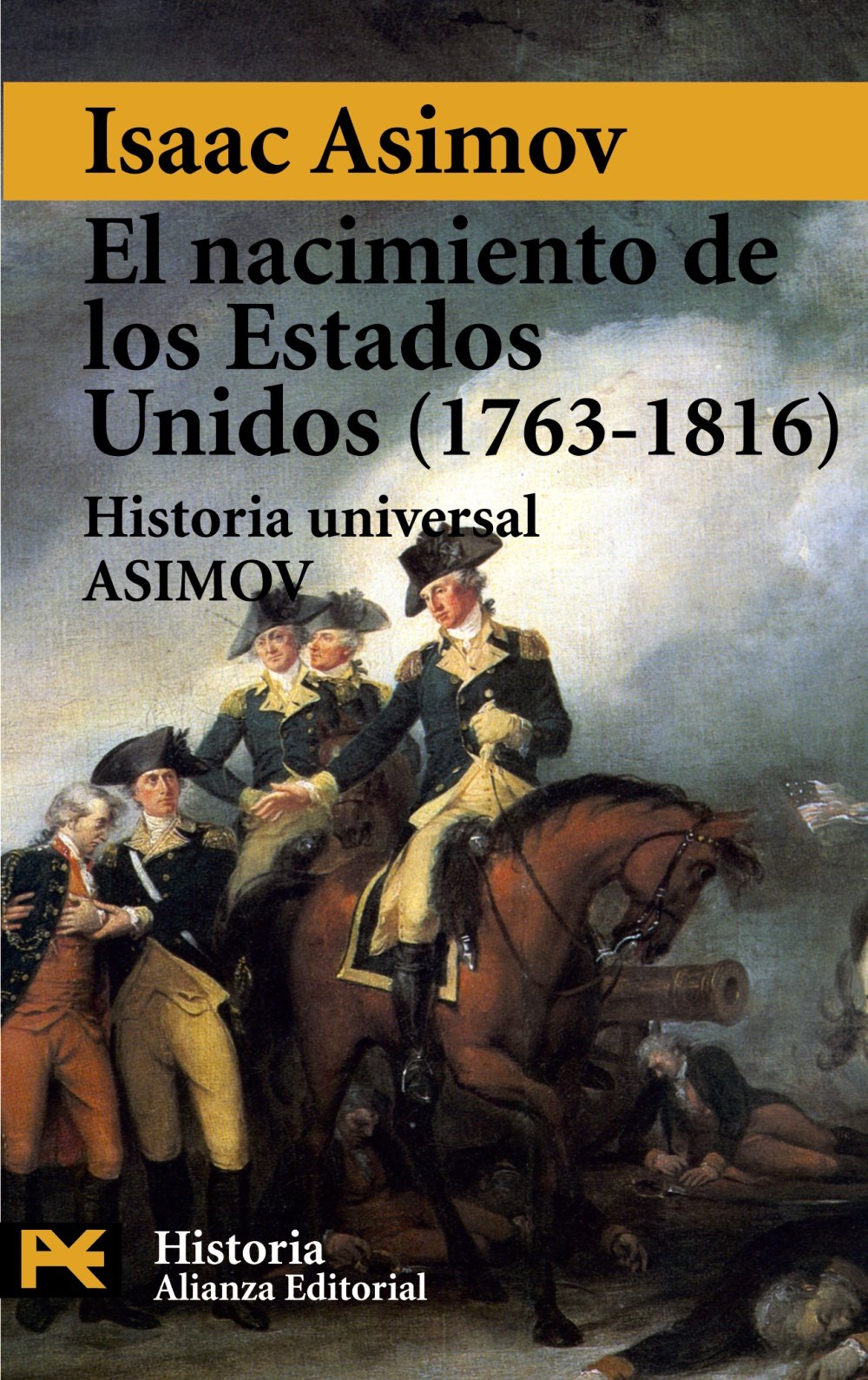 El Nacimiento De Los Estados Unidos, 1763-1816 / The Birth of the United States, 1763-1816: Historia Universal Asimov Colonial & World History