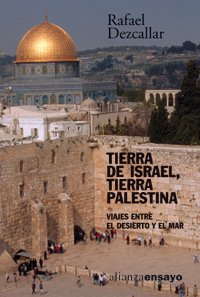 Tierra de Israel, tierra palestina / Israel and Palestinian land: Viajes Entre El Desierto Y El Mar / Travel Between the Desert and the Sea book