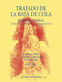 Tratado de la Bata de Cola: Matilde Coral, una vida de arte y magisterio (Libros Singulares (Ls)) Film, Art & Culture