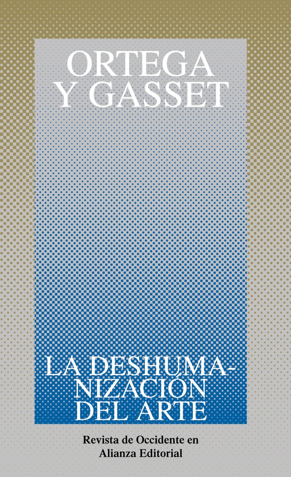 La deshumanización del arte y otros ensayos de estética (Obras De José Ortega Y Gasset (Ogg), Band 10) Philosophy