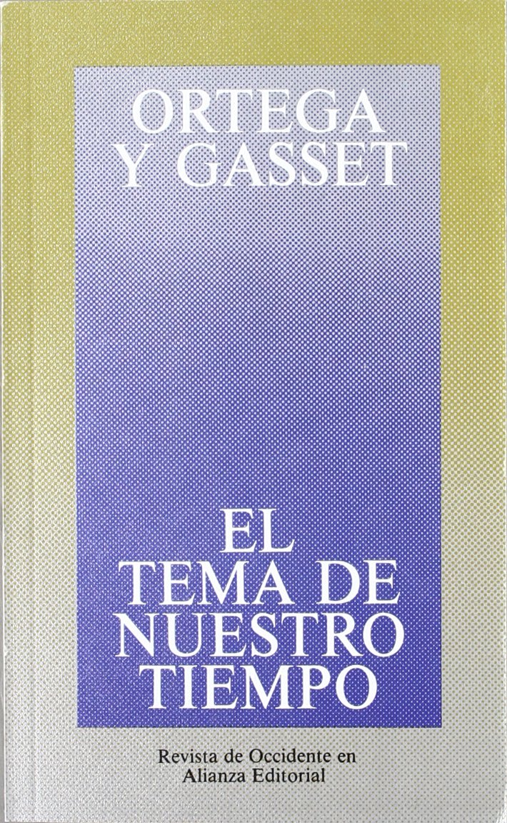 El tema de nuestro tiempo: Prologo Para Alemanes/ Foreword for Germans (Obras De José Ortega Y Gasset (Ogg), Band 16) Philosophy