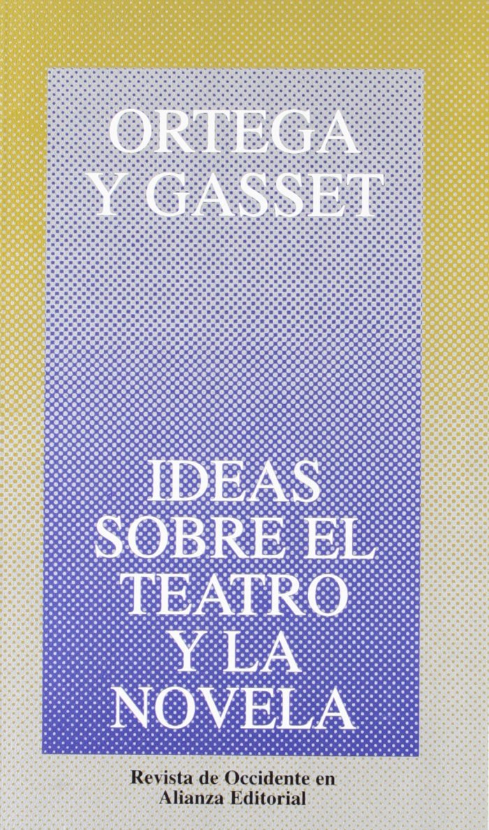 Ideas sobre el teatro y la novela (Obras de José Ortega y Gasset (OGG), Band 19) Philosophy