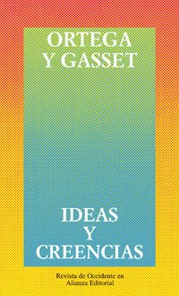 Ideas y creencias: Y otros ensayos de Filosofia/ And Other Phylosophy Essays (Obras De José Ortega Y Gasset (Ogg), Band 29) Philosophy