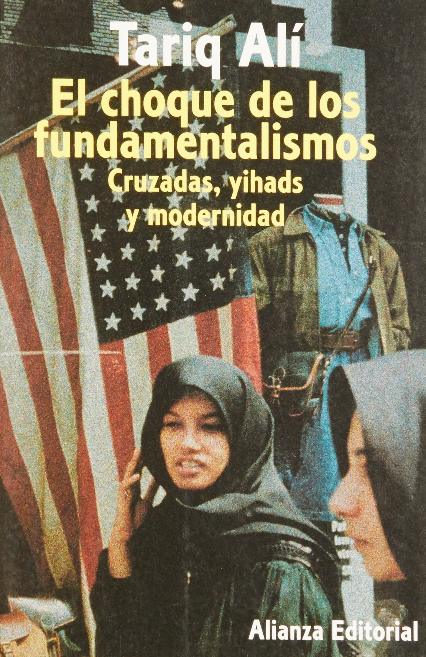 El choque de los fundamentalismos / The Clash of Fundamentalisms: Cruzadas, yihads, y modernidad Politics & History