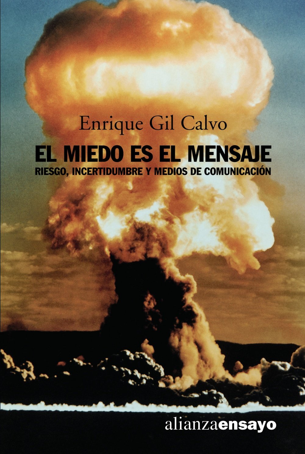 El miedo es el mensaje / Fear is the message: Riesgo, Incertidumbre Y Medios De Comunicacion / Risk, Uncertainty and Media book