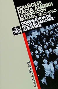 Españoles hacia América: La emigración en masa, 1880-1930: La Emigracion En Masa, 1880-1930 / the Mass Emigration in 1880-1930 (Alianza América (Aa), Band 3433020) Politics & History