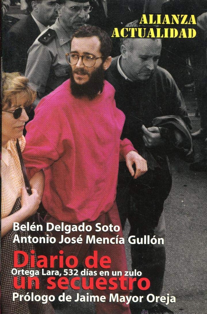Diario de un secuestro / Diary of a kidnapping: Ortega Lara, 532 Días En Un Zulo / Ortega Lara, 532 Days in a Zulo book